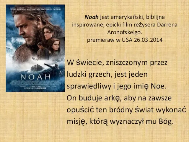 Noah jest amerykański, biblijne inspirowane, epicki film reżysera Darrena Aronofskeigo. premieraw w