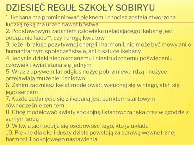 1. Ikebana ma promieniować pięknem i chociaż została stworzona ludzką ręką ma