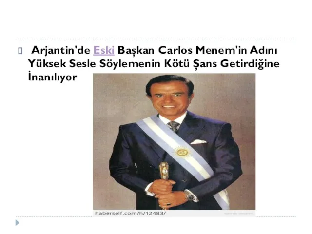 Arjantin'de Eski Başkan Carlos Menem'in Adını Yüksek Sesle Söylemenin Kötü Şans Getirdiğine İnanılıyor