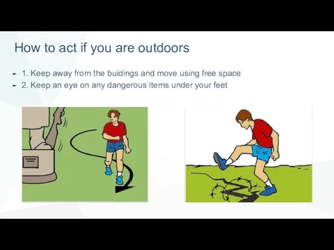 How to act if you are outdoors 1. Keep away from the