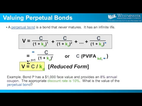 Valuing Perpetual Bonds A perpetual bond is a bond that never matures.