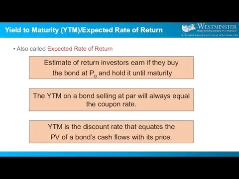 Yield to Maturity (YTM)/Expected Rate of Return Also called Expected Rate of