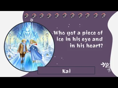 Who got a piece of ice in his eye and in his heart? Kai