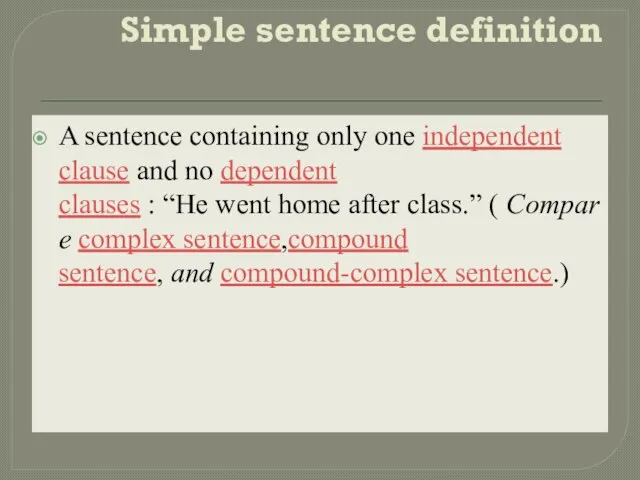 Simple sentence definition A sentence containing only one independent clause and no
