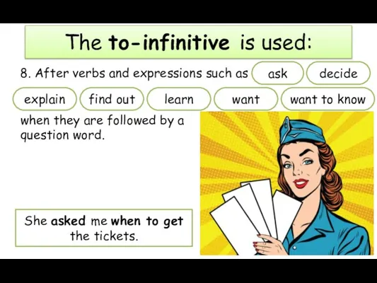 8. After verbs and expressions such as The to-infinitive is used: ask