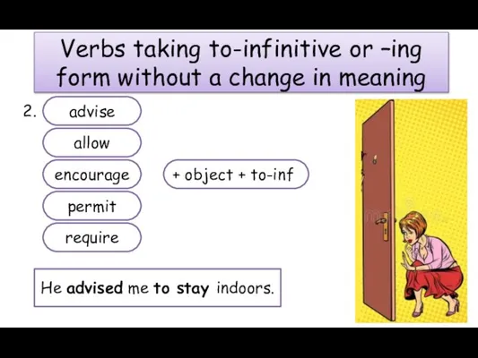 Verbs taking to-infinitive or –ing form without a change in meaning 2.