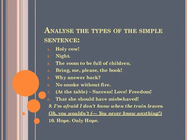 Analyse the types of the simple sentence: Holy cow! Night. The room