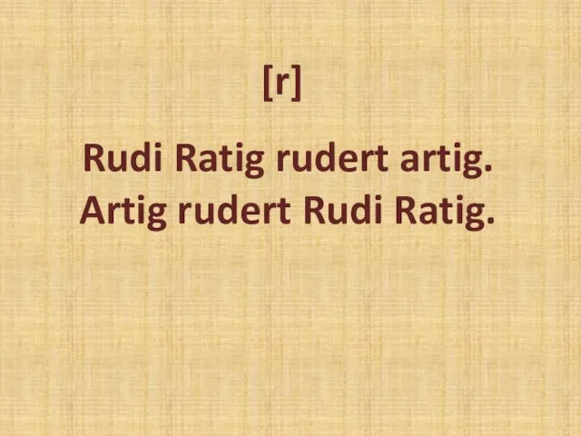 Rudi Ratig rudert artig. Artig rudert Rudi Ratig. [r]