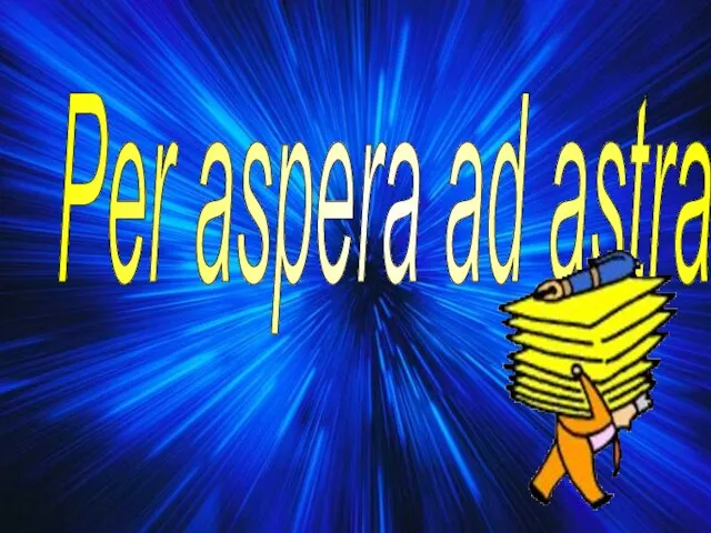 Per aspera ad astra