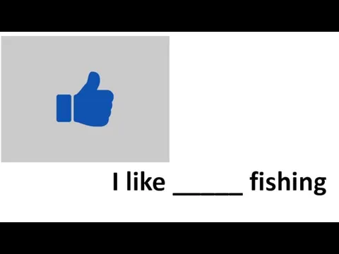 I like _____ fishing