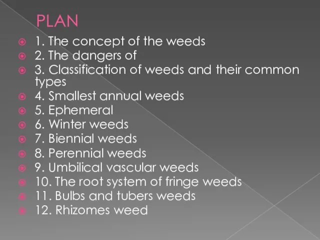PLAN 1. The concept of the weeds 2. The dangers of 3.