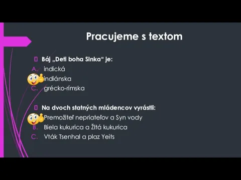 Pracujeme s textom Báj „Deti boha Slnka“ je: indická indiánska grécko-rímska Na