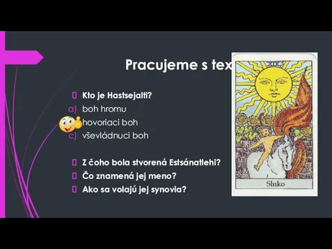 Pracujeme s textom Kto je Hastsejalti? boh hromu hovoriaci boh vševládnuci boh