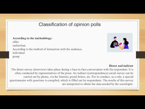 Classification of opinion polls Direct and indirect The direct survey (interview) takes