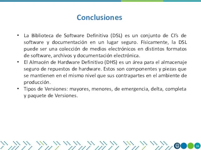 Conclusiones La Biblioteca de Software Definitiva (DSL) es un conjunto de CI’s