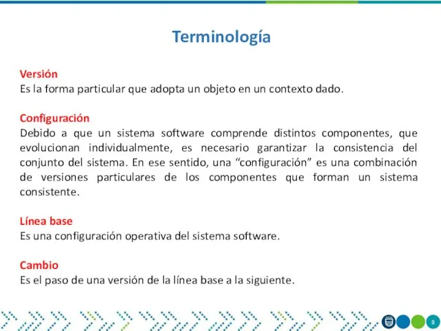 Terminología Versión Es la forma particular que adopta un objeto en un