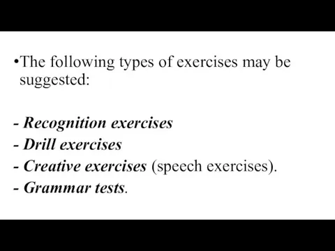 The following types of exercises may be suggested: - Recognition exercises -