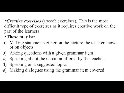 Creative exercises (speech exercises). This is the most difficult type of exercises