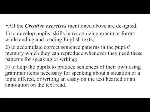 All the Creative exercises mentioned above are designed: 1) to develop pupils’