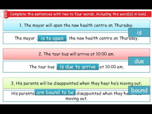 The mayor …………………………… the new health centre on Thursday. Complete the sentences