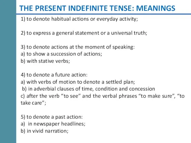 THE PRESENT INDEFINITE TENSE: MEANINGS 1) to denote habitual actions or everyday