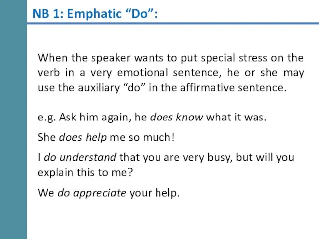 NB 1: Emphatic “Do”: When the speaker wants to put special stress