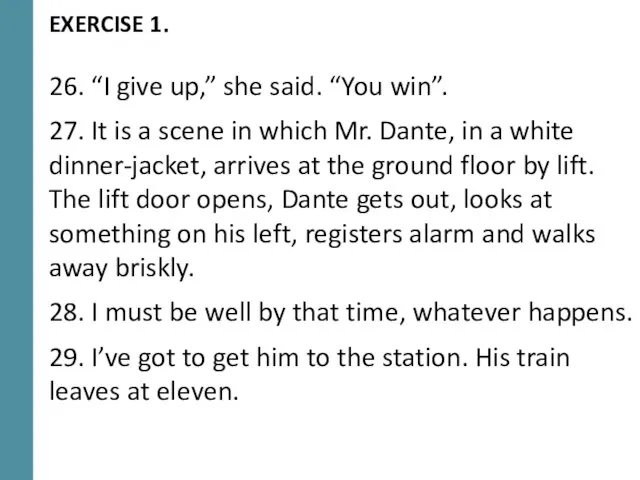 EXERCISE 1. 26. “I give up,” she said. “You win”. 27. It