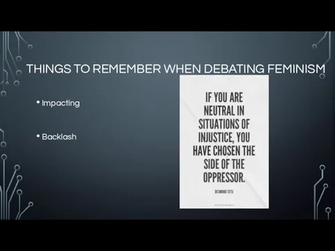 THINGS TO REMEMBER WHEN DEBATING FEMINISM Impacting Backlash