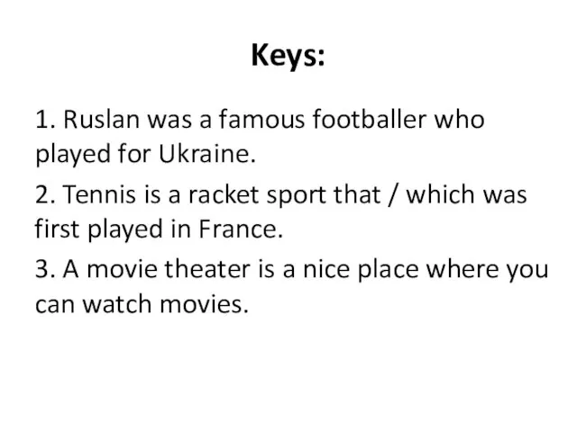 Keys: 1. Ruslan was a famous footballer who played for Ukraine. 2.