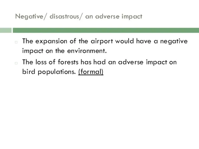 Negative/ disastrous/ an adverse impact The expansion of the airport would have