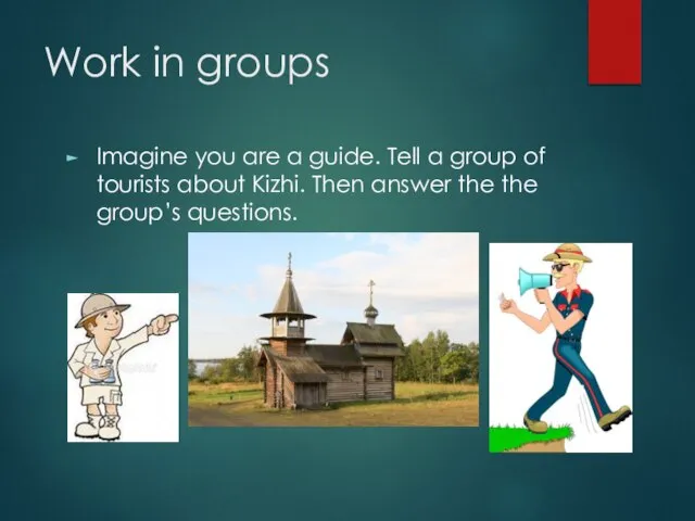 Work in groups Imagine you are a guide. Tell a group of