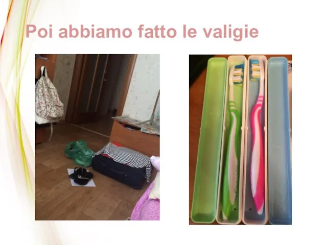 Poi abbiamo fatto le valigie