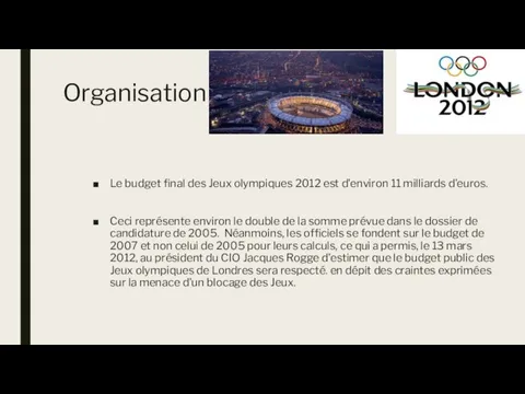 Organisation Le budget final des Jeux olympiques 2012 est d'environ 11 milliards