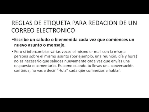 REGLAS DE ETIQUETA PARA REDACION DE UN CORREO ELECTRONICO Escribe un saludo