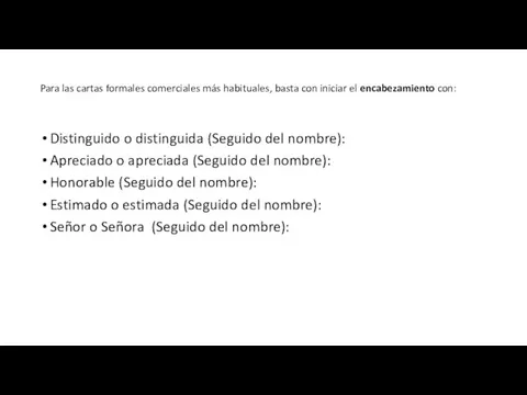 Para las cartas formales comerciales más habituales, basta con iniciar el encabezamiento