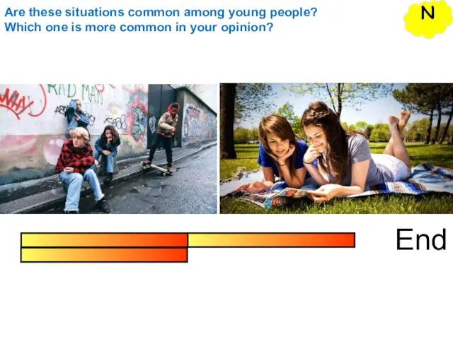 End N Are these situations common among young people? Which one is