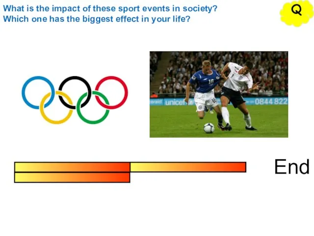 End Q What is the impact of these sport events in society?