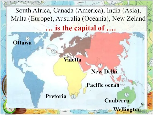 South Africa, Canada (America), India (Asia), Malta (Europe), Australia (Oceania), New Zeland