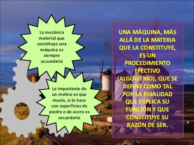 La mecánica material que constituye una máquina es siempre secundaria Lo importante