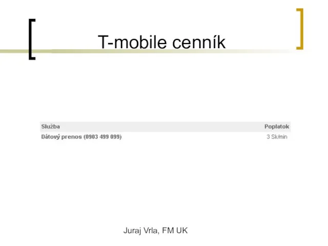 Juraj Vrla, FM UK T-mobile cenník