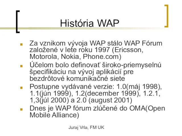 Juraj Vrla, FM UK História WAP Za vznikom vývoja WAP stálo WAP