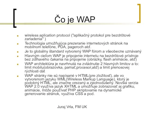 Juraj Vrla, FM UK Čo je WAP wireless aplication protocol ("aplikačný protokol