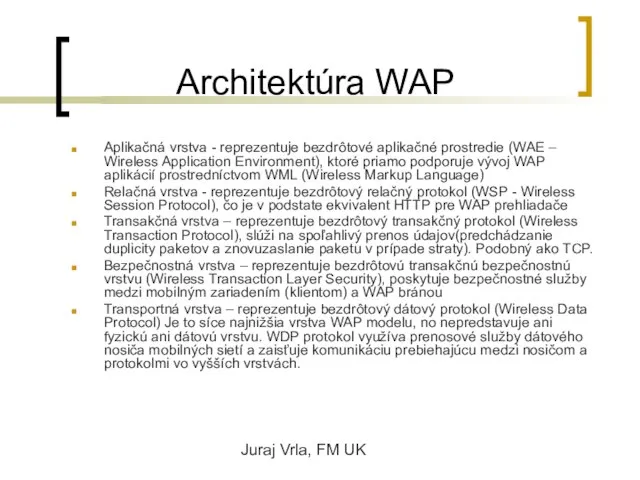 Juraj Vrla, FM UK Architektúra WAP Aplikačná vrstva - reprezentuje bezdrôtové aplikačné