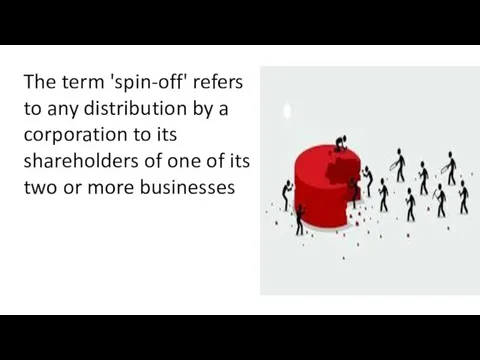 The term 'spin-off' refers to any distribution by a corporation to its