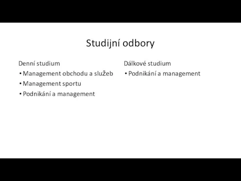 Studijní odbory Denní studium Management obchodu a služeb Management sportu Podnikání a