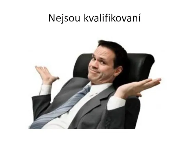 Nejsou kvalifikovaní