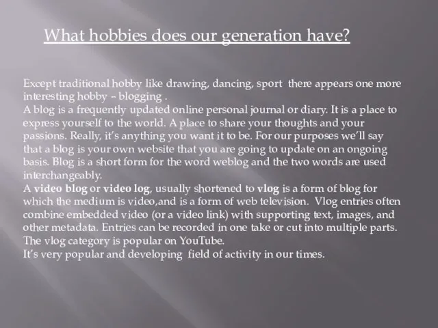 What hobbies does our generation have? Except traditional hobby like drawing, dancing,