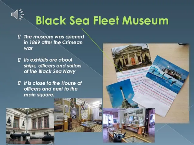 Black Sea Fleet Museum The museum was opened in 1869 after the