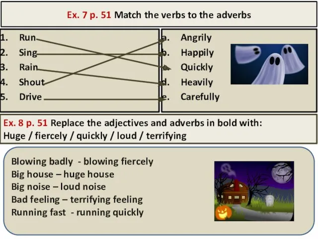 Ex. 7 p. 51 Match the verbs to the adverbs Run Sing