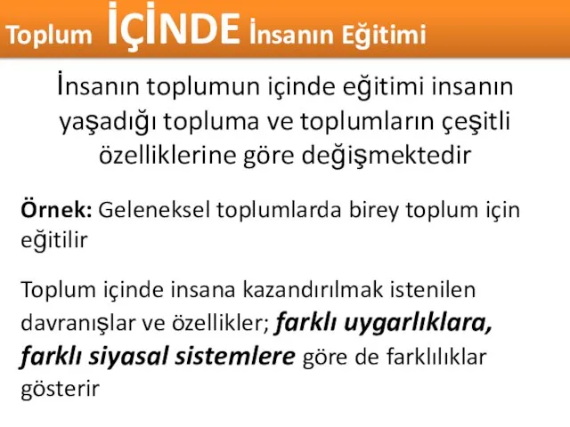 İnsanın toplumun içinde eğitimi insanın yaşadığı topluma ve toplumların çeşitli özelliklerine göre